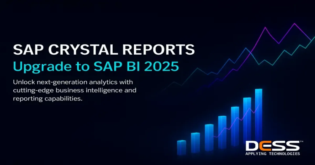 upgrade older version of Crystal Reports migration or upgrade to SAP BI 2025 migration today with DESSS Crystal Report Consulting experts.